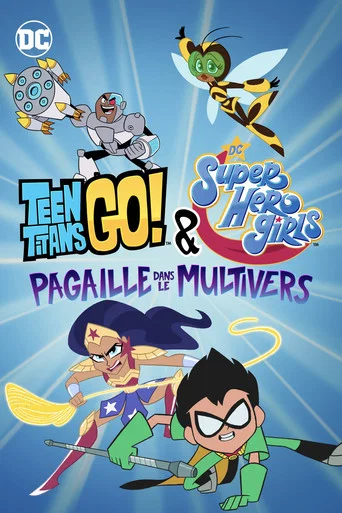 Regarder Teen Titans Go! & DC Super Hero Girls: Mayhem in the Multiverse en streaming complet